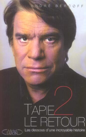 Couverture du livre « Tapie 2 le retour, les dessous d'une incroyable histoire » de Andre Bercoff aux éditions Michel Lafon