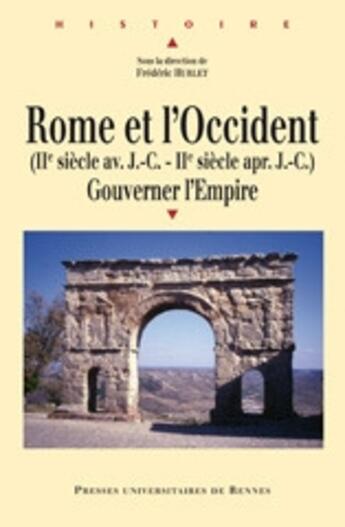 Couverture du livre « Rome et l'Occident ; gouverner l'empire (II siècle av. J-C - II siècle apr. J-C) » de Frederic Hurlet aux éditions Pu De Rennes