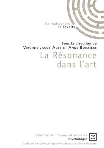 Couverture du livre « La résonance dans l'art » de Anne Boissiere et Virginie Jacob Alby aux éditions Connaissances Et Savoirs