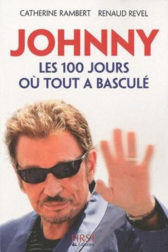 Couverture du livre « Johnny, les cent jours où tout a basculé » de Catherine Rambert et Renaud Revel aux éditions First