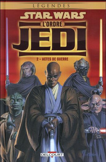 Couverture du livre « Star Wars - légendes ; l'Ordre Jedi Tome 2 : actes de guerre » de Christian Dalla Vecchia et Dave Mccraig et Randy Stradley et Davide Fabbri aux éditions Delcourt