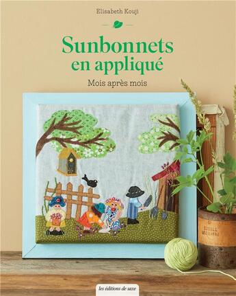 Couverture du livre « Sunbonnets en appliqué : mois après mois » de Elisabeth Kouji aux éditions De Saxe