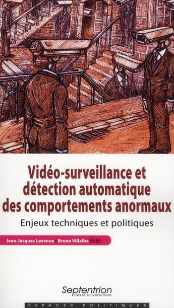 Couverture du livre « Video-surveillance et detection automatique des comportements anormaux - enjeux techniques et politi » de Villalba/Lavenue aux éditions Pu Du Septentrion