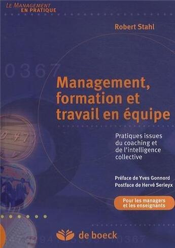 Couverture du livre « Management, formation et travail en équipe ; pratiques issues du coaching et de l'intelligence collective » de Robert Sthal aux éditions De Boeck Superieur