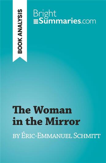 Couverture du livre « The Woman in the Mirror : by Éric-Emmanuel Schmitt » de Dominique Coutant-Defer aux éditions Brightsummaries.com