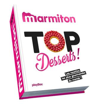 Couverture du livre « Marmiton top desserts ! ; les recettes les plus gourmandes du monde ! » de  aux éditions Play Bac