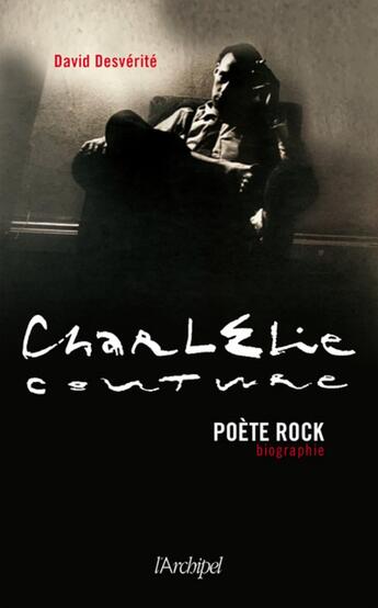 Couverture du livre « Charlélie Couture, poète rock » de David Desverite aux éditions Archipel