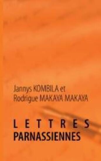 Couverture du livre « Lettres parnassiennes » de Rodrigue Makaya Makaya et Jannys Kombila aux éditions Books On Demand