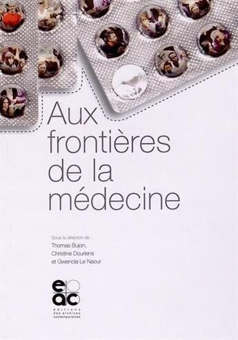 Couverture du livre « Aux frontieres de la medecine » de Thomas Bujon aux éditions Archives Contemporaines