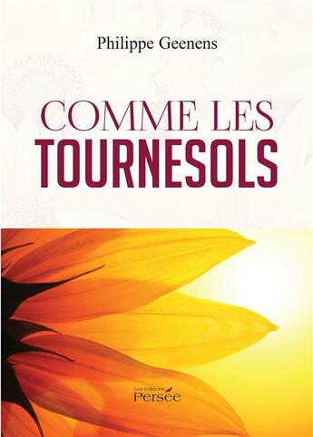 Couverture du livre « Comme les tournesols » de Philippe Geenens aux éditions Persee