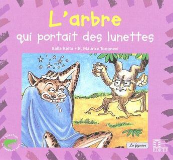 Couverture du livre « L'arbre qui portait des lunettes » de Balla Keita et K. Maurice Tongnevi aux éditions Edicef