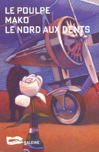 Couverture du livre « Le Nord Aux Dents » de Mako aux éditions Baleine