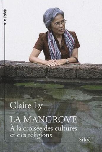 Couverture du livre « La Mangrove, à la croisée des cultures et des religions » de Claire Ly aux éditions Siloe