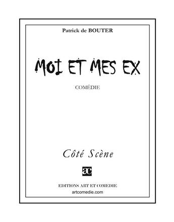 Couverture du livre « Moi et mes ex » de Patrick De Bouter aux éditions Art Et Comedie