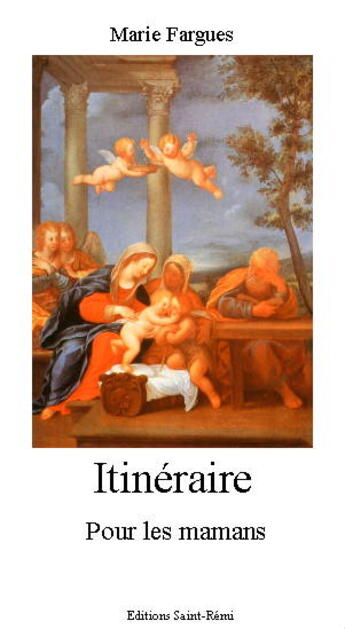 Couverture du livre « Itinéraire pour les mamans » de Marie Fargues aux éditions Saint-remi