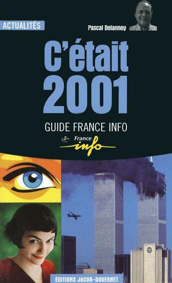 Couverture du livre « C etait 2001 » de Pascal Delannoy aux éditions Jacob-duvernet