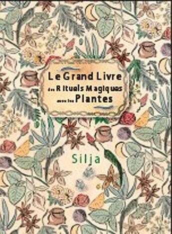 Couverture du livre « Le grand livre des rituels magiques avec les plantes » de Silja aux éditions Contre-dires