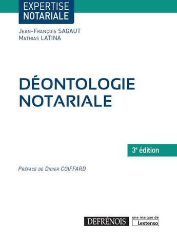 Couverture du livre « Déontologie notariale (3e édition) » de Mathias Latina et Jean-Francois Sagaut aux éditions Defrenois