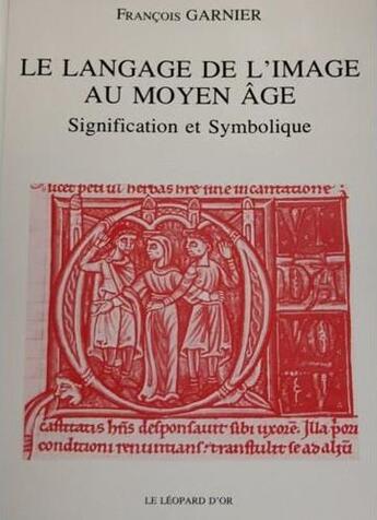 Couverture du livre « Le langage de l'image au Moyen Age t.1 ; signification et symbolique » de Francois Garnier aux éditions Le Leopard D'or