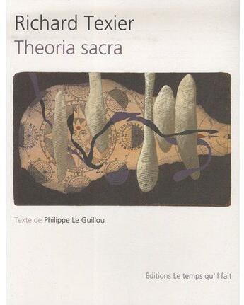 Couverture du livre « Theoria sacra » de Richard Texier et Philippe Le Guillou aux éditions Le Temps Qu'il Fait