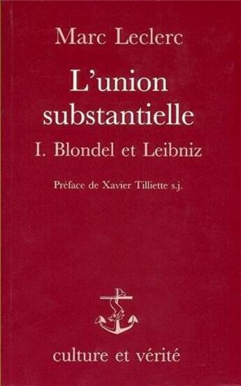 Couverture du livre « L'union substantielle Tome 1 ; Blondel et Leibniz » de Marc Leclerc aux éditions Lessius