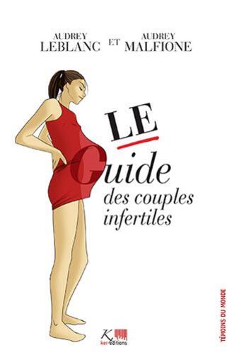 Couverture du livre « Le guide des couples infertiles » de Audrey Malfione et Audrey Leblanc aux éditions Ker Editions