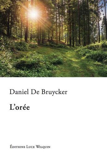 Couverture du livre « L'oree » de Daniel De Bruycker aux éditions Luce Wilquin