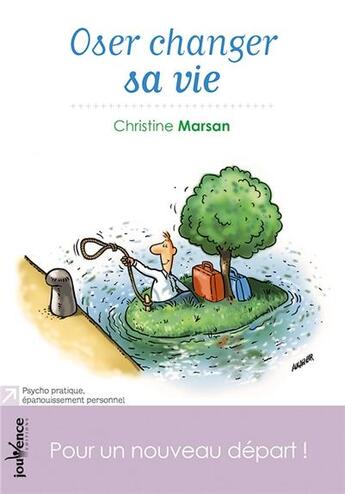 Couverture du livre « Oser changer sa vie ; pour un nouveau départ ! » de Christine Marsan aux éditions Jouvence