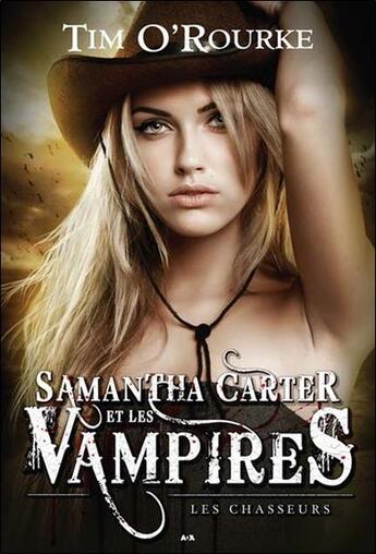 Couverture du livre « Samantha Carter et les vampires t.1 ; les chasseurs » de Tim O'Rourke aux éditions Ada