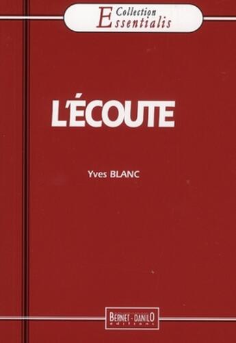 Couverture du livre « L'écoute » de Yves Blanc aux éditions Bernet Danilo