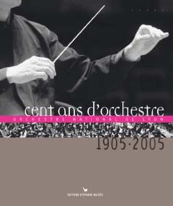 Couverture du livre « Cent ans d'orchestre national de lyon ; 1905-2005 » de  aux éditions Les Cuisinieres