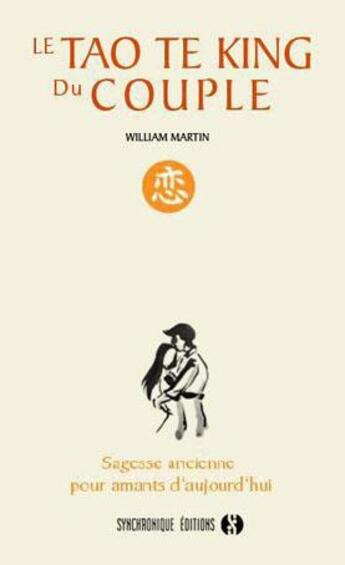 Couverture du livre « Le tao te king du couple » de William Martin aux éditions Synchronique