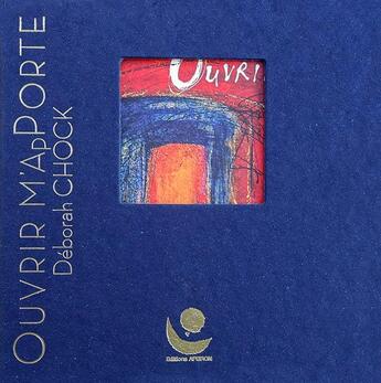 Couverture du livre « Ouvrir m'apporte » de Deborah Chock aux éditions Apeiron