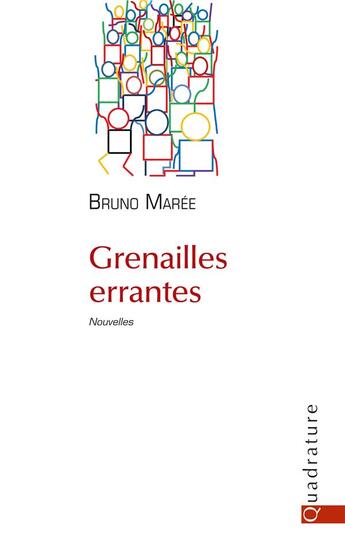 Couverture du livre « Grenailles errantes » de Bruno Maree aux éditions Quadrature