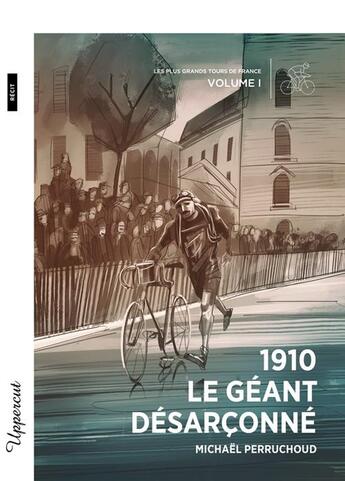 Couverture du livre « 1910 - Le Géant désarçonné : Les plus grands Tours de France - Volume I » de Michaël Perruchoud aux éditions Bsn Press