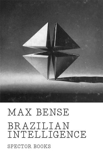 Couverture du livre « Max bense brazilian intelligence » de Spector Bureau aux éditions Spector Books