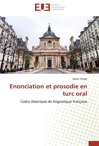 Couverture du livre « Enonciation et prosodie en turc oral » de Yilmaz-S aux éditions Editions Universitaires Europeennes