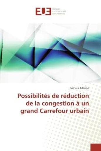 Couverture du livre « Possibilités de réduction de la congestion à un grand Carrefour urbain » de Romain Adokpo aux éditions Editions Universitaires Europeennes