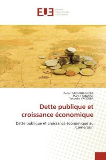 Couverture du livre « Dette publique et croissance economique - dette publique et croissance economique au cameroun » de Mveimbi Gneba/Fanwan aux éditions Editions Universitaires Europeennes