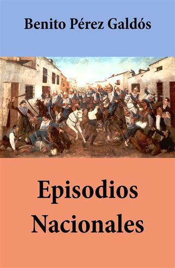 Couverture du livre « Episodios Nacionales (todas las series, con índice activo) » de Benito Perez Galdos aux éditions E-artnow