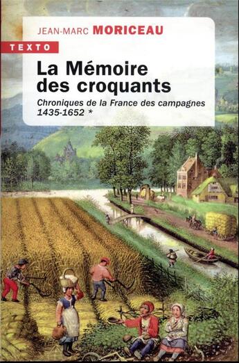 Couverture du livre « La mémoire des croquants Tome 1 : chroniques de la France des campagnes, 1435-1652 » de Jean-Marc Moriceau aux éditions Tallandier