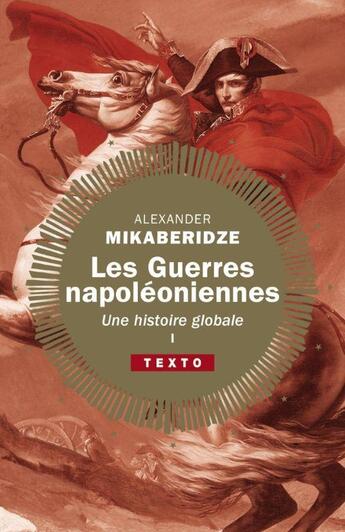 Couverture du livre « Les guerres napoléoniennes, une histoire globale Tome 1 » de Alexander Mikaberidze aux éditions Tallandier