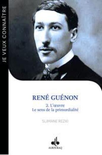 Couverture du livre « René Guénon Tome 2 ; l'oeuvre, le sens de la primordialité » de Slimane Rezki aux éditions Albouraq
