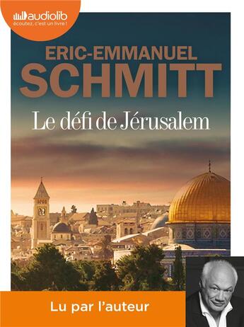 Couverture du livre « Le defi de jerusalem - un voyage en terre sainte - livre audio 1 cd mp3 » de Schmitt E-E. aux éditions Audiolib