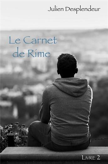 Couverture du livre « Le carnet de Rime Tome 2 : trois âmes, trois femmes, une destinée » de Julien Desplendeur aux éditions Librinova