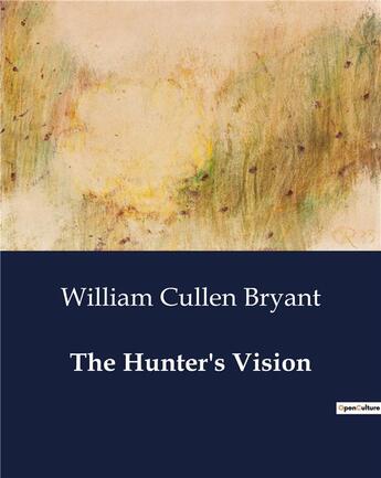 Couverture du livre « The Hunter's Vision » de William Cullen Bryant aux éditions Culturea