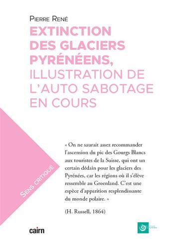 Couverture du livre « Extinction des glaciers pyrénéens : Illustration de l'auto sabotage en cours » de Pierre Rene aux éditions Cairn