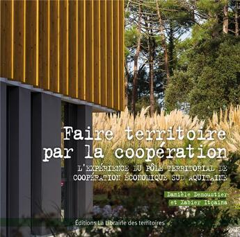 Couverture du livre « Faire territoire par la coopération » de Xabier Itcaina et Daniele Demoustier aux éditions La Librairie Des Territoires