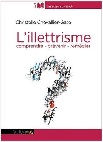 Couverture du livre « L'illettrisme ; comprendre - prevenir - remédier » de Christelle Chevallier-Gate aux éditions Saint-leger