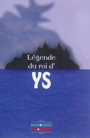 Couverture du livre « Légende du roi d'Ys » de Pierre Heulin aux éditions Banquises Et Cometes